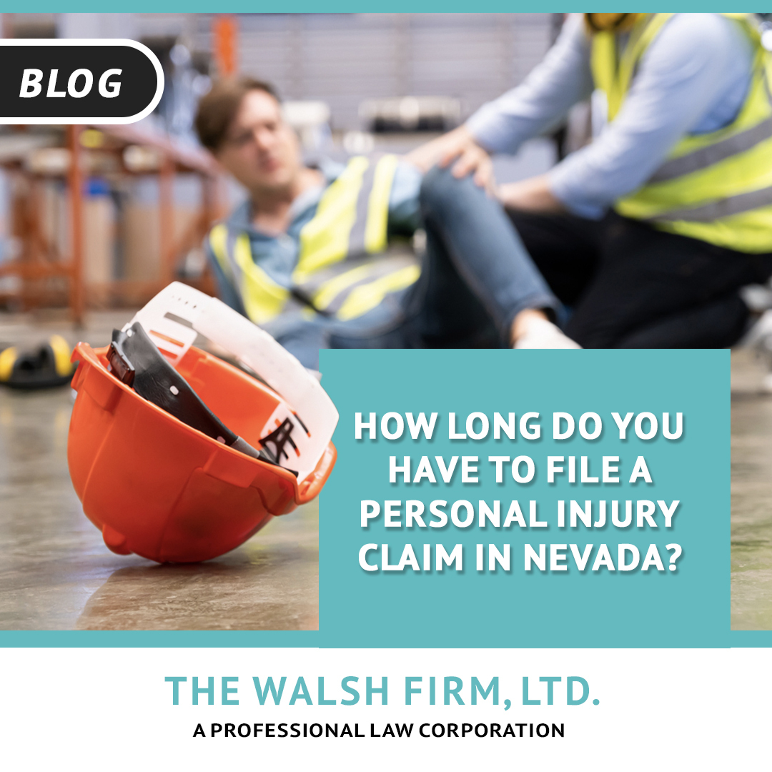 How Long to File Personal Injury Claim in Nevada - The Walsh Firm, LTD. Las Vegas